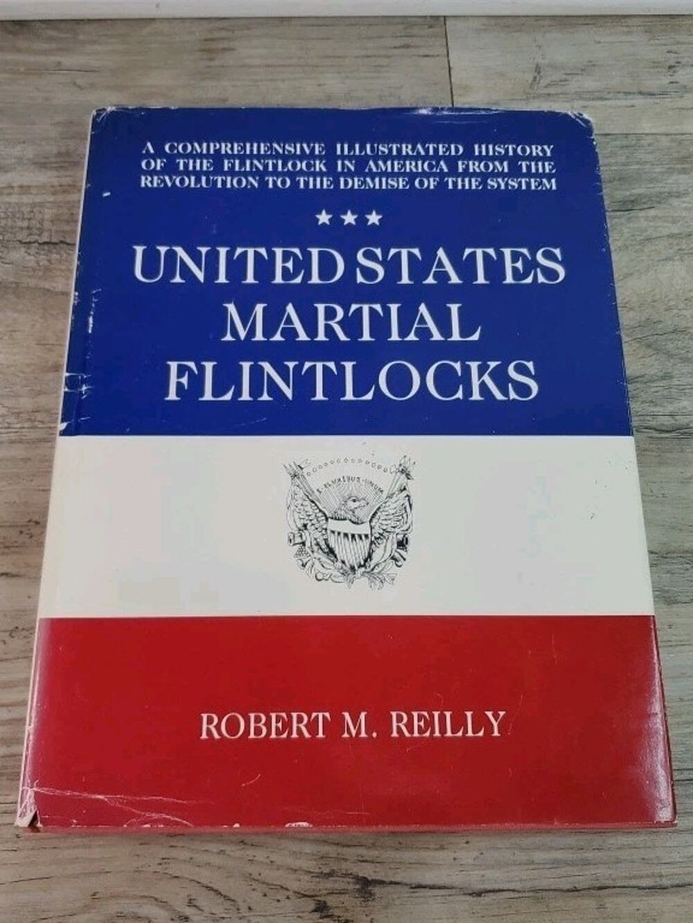 United States Martial Flintlocks by Robert M Reilly Hardcover Dust Jacket